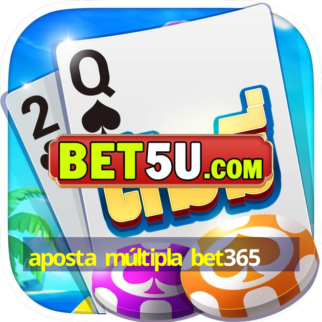 aposta múltipla bet365